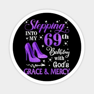 Stepping Into My 69th Birthday With God's Grace & Mercy Bday Magnet